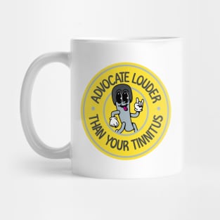 Advocate Louder Than Your Tinnitus - Meniere's Disease Awareness Mug